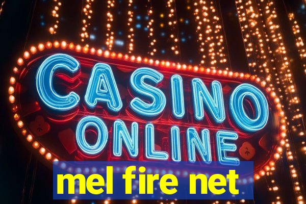 mel fire net